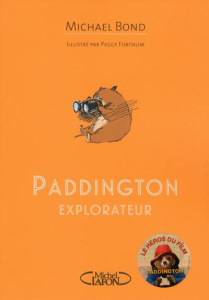 Paddington explorateur - Bond Michael ; Fortnum Peggy ; Chatain Jean-Noël