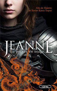 Jeanne. Un prince en otage - Maistre Alix de ; Kawa-Topor Xavier