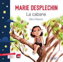 La cabane - Desplechin Marie ; Chapron Glen