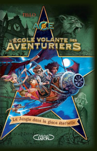 L'Ecole volante des Aventuriers Tome 2 : La jungle dans la glace éternelle - THILO/MEINZOLD
