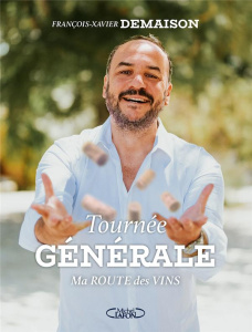 Tournée générale. Ma route des vins - Demaison François-Xavier ; Carrière Christophe