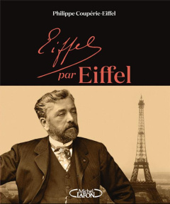 Eiffel par Eiffel - Coupérie-Eiffel Philippe ; Bouvard Dominique