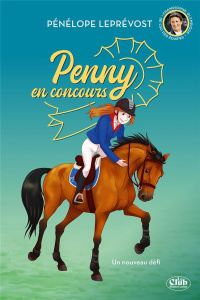 Penny en concours Tome 3 : Un nouveau défi - Leprévost Pénélope ; Dieuleveult Olivia de ; Beck