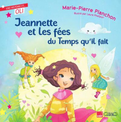 Jeannette et les fées du temps qu'il fait - Planchon Marie-Pierre ; Phélipon Laure