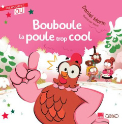 Bouboule la poule trop cool - Morin Daniel