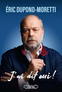 J'ai dit oui ! - Dupond-Moretti Eric ; Lellouche Philippe