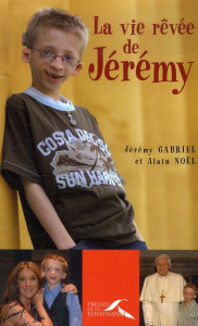 La vie rêvée de Jérémy - Gabriel Jérémy ; Noël Alain