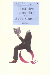 Histoire sans tête mais avec queue - Klein Frédéric