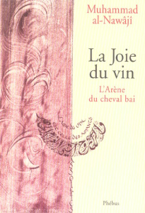 La Joie du vin. L'Arène du cheval bai - Al-Nawadji Mouhammad ; Vigreux Philippe ; Cutté Pa