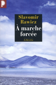 A marche forcée. A pied, du Cercle Polaire à l'Himalaya 1941-1942 - Rawicz Slavomir ; Chédaille Eric