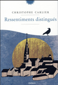 Ressentiments distingués - Carlier Christophe
