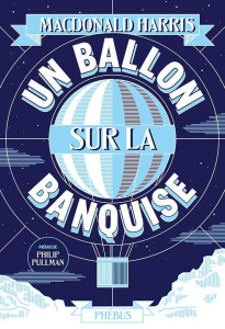 Un ballon sur la banquise - Harris Macdonald ; Pullman Philip ; Sigaud Bernard