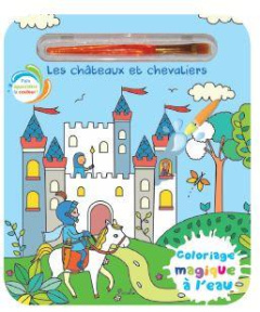 Les châteaux et chevaliers. Avec un pinceau - Morais Elisabeth