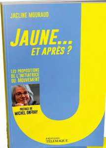 Jaune... et après ? Propositions et témoignages - Mouraud Jacline ; Onfray Michel