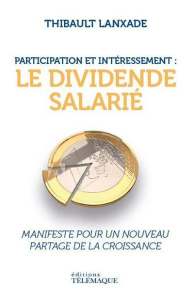 Participation et intéressement : le dividende salarié - Lanxade Thibault ; Gaulle Charles de