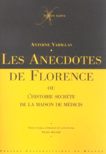Les anecdotes de Florence. Ou L'histoire secrète de la maison de Médicis - Varillas Antoine ; Bouvier Michel