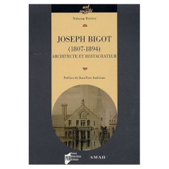 Joseph Bigot (1807-1894), architecte et restaurateur - Rannou Nolwenn ; Andrieux Jean-Yves