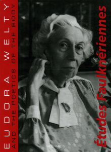 Etudes Faulknériennes N° 5 : Eudora Welty and the Poetics of the Body - Chouard Géraldine ; Pitavy-Souques Danièle