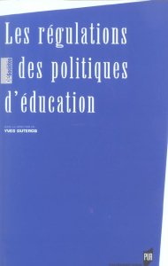 Les régulations des politiques d'éducation - Dutercq Yves