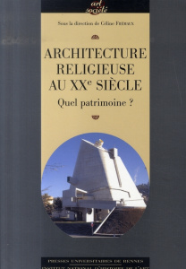 Architecture religieuse du XXe siècle en France - Frémaux Céline ; Donnedieu de Vabres Renaud