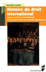 Histoire du droit international. Auteurs, doctrines et développement de l'Antiquité à l'aube de la p - Gaurier Dominique ; Mondielli Eric ; Hesse Philipp