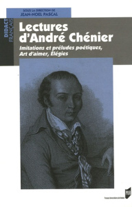 Lectures d'André Chénier. Imitations et préludes poétiques, Art d'aimer, Elégies - Pascal Jean-Noël ; Buisson Georges ; Citton Yves ;