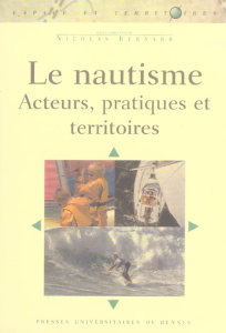 Le nautisme. Acteurs, pratiques et territoires - Bernard Nicolas ; Augustin Jean-Pierre ; Brigand L