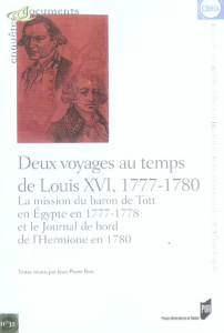 Deux voyages au temps de Louis XVI, 1777-1780. La mission du Baron de Tott en Egypte en 1777-1778 et - Bois Jean-Pierre ; Leveque Antoine ; Cathelineau A