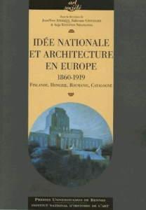 Idée nationale et architecture en Europe (1860-1919). Finlande, Hongrie, Roumanie, Catalogne - Andrieux Jean-Yves ; Chevalier Fabienne ; Kervanto
