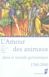 L'Amour des animaux dans le monde germanique 1760-2000 - Cluet Marc