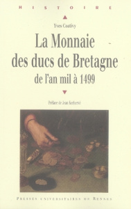 La monnaie des ducs de Bretagne. De l'an mil à 1499 - Coativy Yves ; Kerhervé Jean