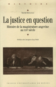 La Justice en question. Histoire de la magistrature angevine au XIXe siècle - Bernaudeau Vincent ; Petit Jacques-Guy