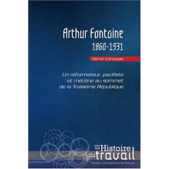 Arthur Fontaine (1860-1931). Un réformateur, pacifiste et mécène au sommet de la Troisième Républiqu - Cointepas Michel