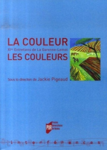 La couleur, les couleurs. XIes Entretiens de la Garenne-Lemot - Pigeaud Jackie ; Michel Alain ; Dhombres Jean
