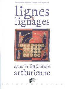 Lignes et lignages dans la littérature arthurienne. Actes du 3e colloque arthurien organisé à l'univ - Ferlampin-Acher Christine ; Hüe Denis ; Castellani