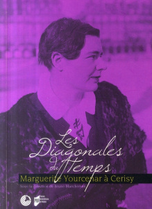 Les diagonales du temps. Marguerite Yourcenar à Cerisy - Blanckeman Bruno