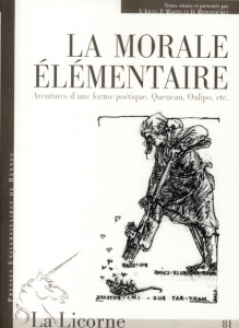 La Licorne N° 81/2007 : La morale élémentaire. Aventures d'une forme poétique, Queneau, Oulipo, etc, - Jouet Jacques ; Martin Pierre ; Moncond'huy Domini