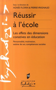 Réussir à l'école. Les effets des dimensions conatives en éducation - Florin Agnès ; Vrignaud Pierre