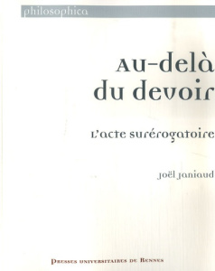 Au-delà du devoir. L'acte surérogatoire - Janiaud Joël