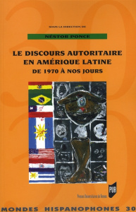 Le discours autoritaire en Amérique latine de 1970 à nos jours - Ponce Néstor ; Blanca Antoine ; Mérian Jean-Yves ;