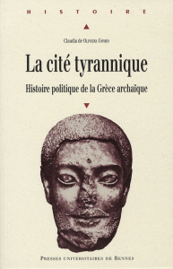La cité tyrannique. Histoire politique de la Grèce archaïque - Oliveira Gomes Claudia de
