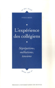 L'expérience des collégiens. Ségrégations, médiations, tensions - Careil Yves