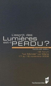 L'esprit des Lumières est-il perdu ? 18e forum Le Monde Le Mans, 17 au 19 novembre 2006 - Weill Nicolas