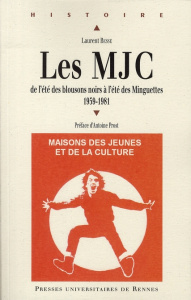 Les MJC 1959-1981. De l'été des blousons noirs à l'été des Minguettes - Besse Laurent ; Prost Antoine