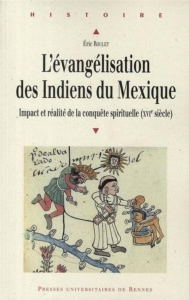 L'évangélisation des Indiens du Mexique. Impact et réalité de la conquête spirituelle (XVIe siècle) - Roulet Eric