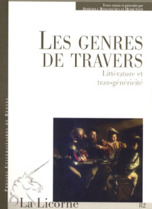 La Licorne N° 82/2007 : Les genres de travers. Littérature et transgénéricité - Moncond'huy Dominique ; Scepi Henri ; Bègue Alain