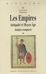 Les Empires. Antiquité et Moyen Age, Analyse comparée - Hurlet Frédéric ; Balard Michel ; Beaujard Brigitt