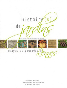 Histoire(s) de jardins. Usages et paysages à Rennes - Laurent Catherine ; Noury Louis-Michel ; Provost G