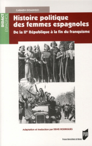 Histoire politique des femmes espagnoles. De la IIe République à la fin du franquisme - Domingo Carmen ; Rodrigues Denis