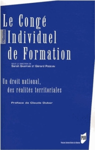 Le congé individuel de formation. Un droit national, des réalités territoriales - Podevin Gérard ; Ghaffari Sarah ; Caillaud Pascal